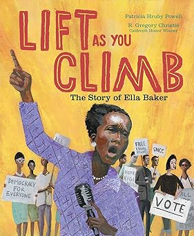 lift as you climb the story of ella baker 1st edition patricia hruby powell ,r gregory christie 1534406239,