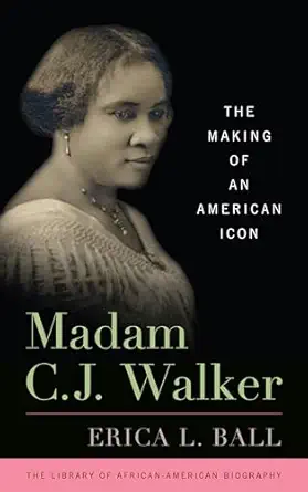 madam c j walker the making of an american icon 1st edition erica l ball ,john david smith 1442260386,