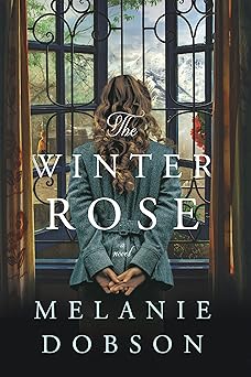 the winter rose 1st edition melanie dobson 1496444221, 978-1496444226
