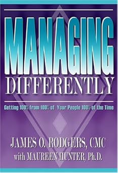 managing differently getting 100 from 100 of your people 100 of the time 1st edition james o rodgers ,maureen