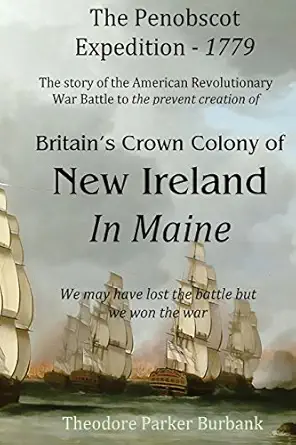 the crown colony of new ireland in maine the story of the revolutionary war battle to prevent british