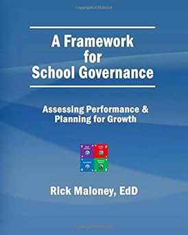 a framework for school governance assessing performance and planning for growth 1st edition rick maloney edd