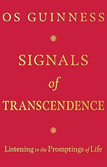 signals of transcendence listening to the promptings of life 1st edition os guinness 1514004399,