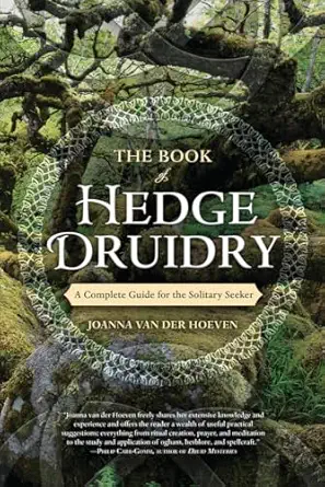 the book of hedge druidry a complete guide for the solitary seeker 1st edition joanna van der hoeven