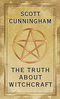 the truth about witchcraft 1st edition scott cunningham 0738765600, 978-0738765600