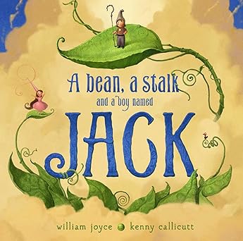a bean a stalk and a boy named jack 1st edition william joyce ,kenny callicutt 1442473495, 978-1442473492