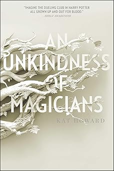 an unkindness of magicians 1st edition kat howard 1481451200, 978-1481451208