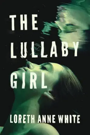 the lullaby girl 1st edition loreth anne white 1542047978, 978-1542047975