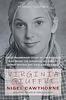 virginia giuffre the extraordinary life story of the masseuse who pursued and ended the sex crimes of