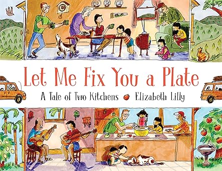 let me fix you a plate a tale of two kitchens 1st edition elizabeth lilly 0823443256, 978-0823443253