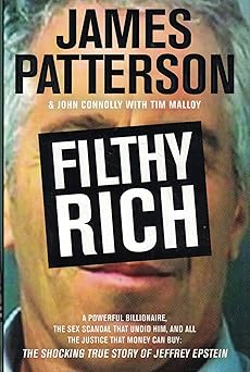 filthy rich a powerful billionaire the sex scandal that undid him and all the justice that money can buy the