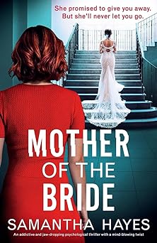 mother of the bride an addictive and jaw dropping psychological thriller with a mind blowing twist 1st