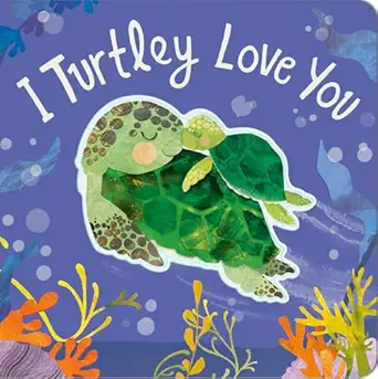 i turtley love you 1st edition harriet evans ,bryony clarkson 1664350780, 978-1664350786