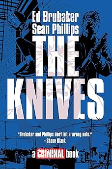 the knives a criminal book 1st edition ed brubaker ,sean phillips 1534355596, 978-1534355590