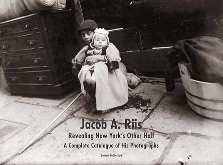 jacob a riis revealing new yorks other half a complete catalogue of his photographs 1st edition bonnie