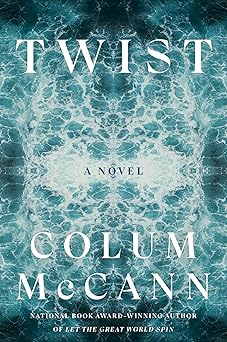 twist a novel 1st edition colum mccann 0593241738, 978-0593241738