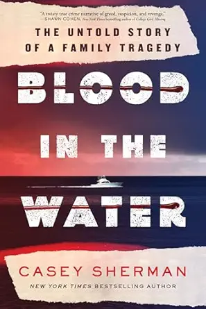 blood in the water the untold story of a family tragedy 1st edition casey sherman 1728298199, 978-1728298191