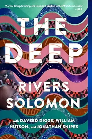 the deep 1st edition rivers solomon ,daveed diggs ,william hutson ,jonathan snipes 1534439870, 978-1534439870