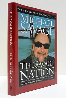 the savage nation saving america from the liberal assault on our borders language and culture 1st edition