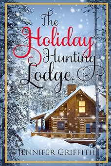 the holiday hunting lodge a sisters ex romance 1st edition jennifer griffith 170653857x, 978-1706538578