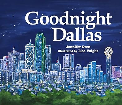 goodnight dallas 1st edition jennifer gaines drez ,lisa carrington voight 0988602318, 978-0988602311