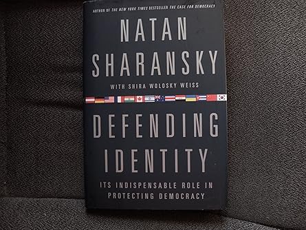 defending identity its indispensable role in protecting democracy 1st edition natan sharansky 158648513x,