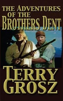 the adventures of the brothers dent mountain men 1st edition terry grosz 162918859x, 978-1629188591