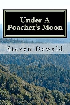 under a poachers moon stories of a wisconsin game warden 1st edition mr steven m dewald 1470026368,