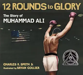 twelve rounds to glory the story of muhammad ali 1st edition charles r smith jr ,bryan collier 0763650021,