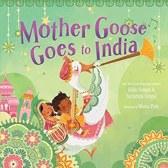 mother goose goes to india 1st edition kabir sehgal ,surishtha sehgal ,wazza pink 1534439609, 978-1534439603