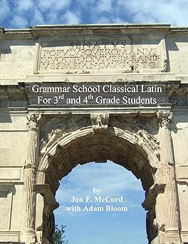 grammar school classical latin for 3rd and 4th grade students 1st edition mr jon f mccord ,mr adam bloom