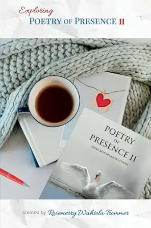 exploring poetry of presence ii prompts to deepen your writing practice 1st edition rosemerry wahtola trommer