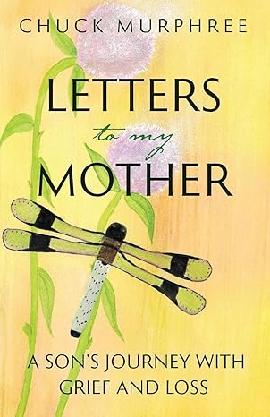 letters to my mother 1st edition chuck murphree 1645385922, 978-1645385929
