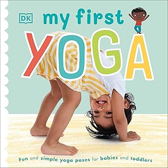 my first yoga 1st edition dk 1465490507, 978-1465490506