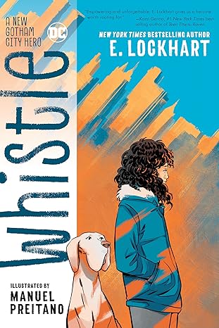 whistle a new gotham city hero 1st edition e lockhart ,manuel preitano 1401293220, 978-1401293222