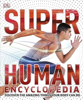 super human encyclopedia discover the amazing things your body can do 1st edition dk 1465424458,