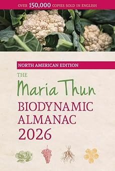 the north american maria thun biodynamic almanac 2026 1st edition titia thun ,friedrich thun ,bernard jarman