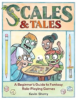 scales and tales a beginners guide to fantasy role playing games 1st edition kevin sherry 1524885568,