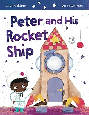 peter and his rocket ship 1st edition s michael smith ,ivett trazsi 1964475104, 978-1964475103
