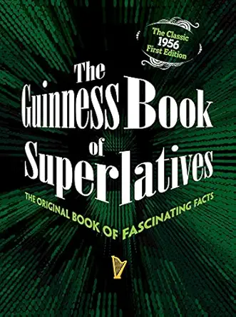 the guinness book of superlatives the original book of fascinating facts 1st edition guinness world records