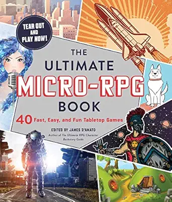 the ultimate micro rpg book 40 fast easy and fun tabletop games 1st edition james da amato 1507212860,