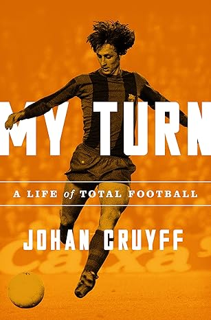 my turn a life of total football 1st edition johan cruyff 1568588410, 978-1568588414