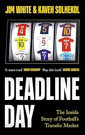 deadline day the inside story of footballa s transfer window 1st edition jim white ,kaveh solhekol