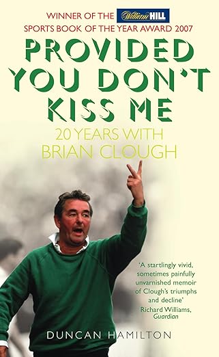 provided you dont kiss me 20 years with brian clough 1st edition duncan hamilton 0007247109, 978-0007247103