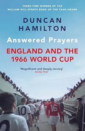 answered prayers england and the 1966 world cup 1st edition duncan hamilton 1529420016, 978-1529420012