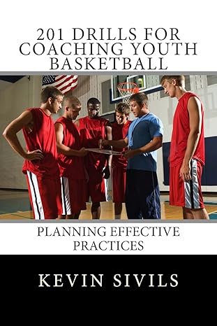 201 drills for coaching youth basketball planning effective practices 1st edition kevin sivils 1491003243,