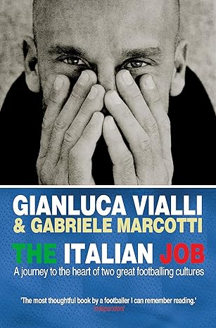 the italian job a journey to the heart of two great footballing cultures 1st edition gianluca vialli