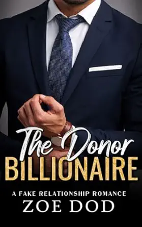 the donor billionaire a fake relationship romance 1st edition zoe dod ,victoria straw 1917413017,