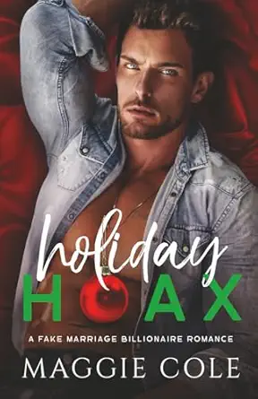 holiday hoax a fake marriage billionaire romance 1st edition maggie cole 1792397631, 978-1792397639