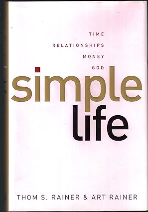 simple life time relationships money god 1st edition thom s rainer ,art rainer 0805448861, 978-0805448863